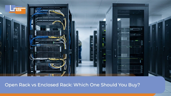 Open Rack vs Enclosed Rack: Which One Should You Buy?